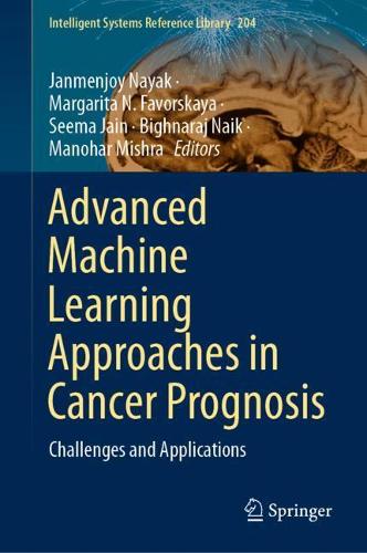 Advanced Machine Learning Approaches in Cancer Prognosis: Challenges and Applications. 2021 ed.