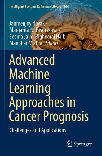 Advanced Machine Learning Approaches in Cancer Prognosis: Challenges and Applications. 2021 ed.