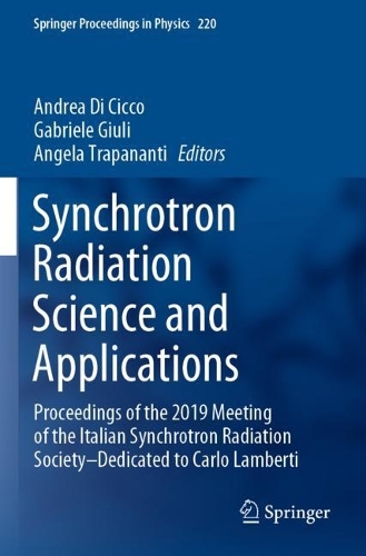 Synchrotron Radiation Science and Applications: Proceedings of the 2019 Meeting of the Italian Synchrotron Radiation Society-Dedicated to Carlo Lamberti. 2021 ed.