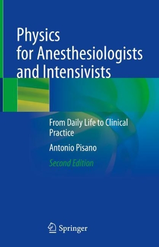 Physics for Anesthesiologists and Intensivists: From Daily Life to Clinical Practice. 2nd ed. 2021
