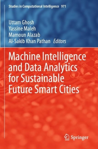 Machine Intelligence and Data Analytics for Sustainable Future Smart Cities. 2021 ed.