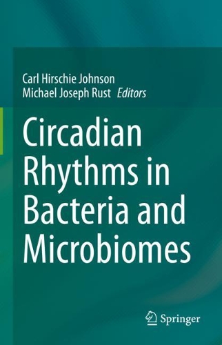 Circadian Rhythms in Bacteria and Microbiomes. 2021 ed.