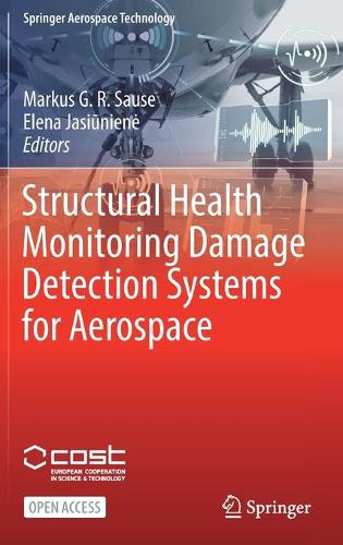 Structural Health Monitoring Damage Detection Systems for Aerospace. 1st ed. 2021