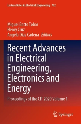 Recent Advances in Electrical Engineering, Electronics and Energy: Proceedings of the CIT 2020 Volume 1. 2021 ed.