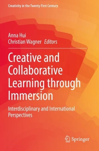 Creative and Collaborative Learning through Immersion: Interdisciplinary and International Perspectives. 2021 ed.