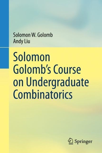 Solomon Golomb's Course on Undergraduate Combinatorics.