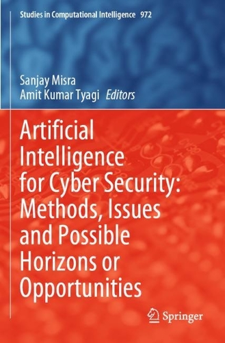 Artificial Intelligence for Cyber Security: Methods, Issues and Possible Horizons or Opportunities. 2021 ed.