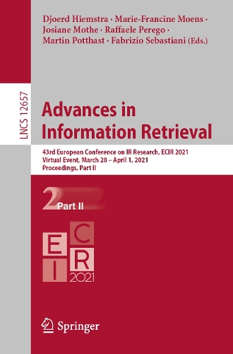 Advances in Information Retrieval: 43rd European Conference on IR Research, ECIR 2021, Virtual Event, March 28 - April 1, 2021, Proceedings, Part II. 1st ed. 2021