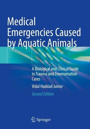 Medical Emergencies Caused by Aquatic Animals: A Biological and Clinical Guide to Trauma and Envenomation Cases. Second Edition 2021