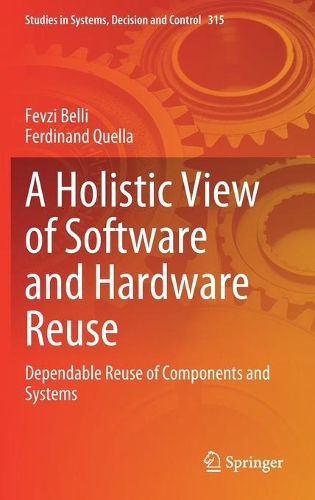 A Holistic View of Software and Hardware Reuse: Dependable Reuse of Components and Systems. 2021 ed.