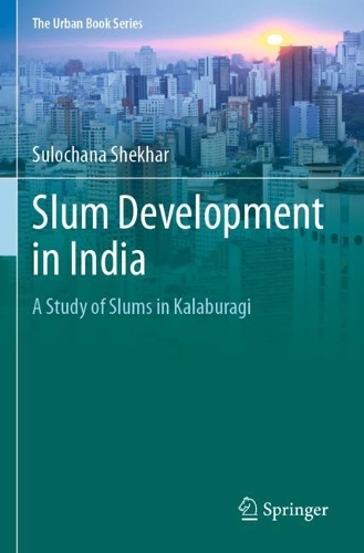 Slum Development in India: A Study of Slums in Kalaburagi. 2021 ed.