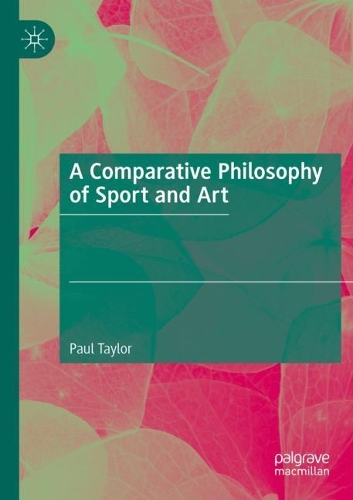 A Comparative Philosophy of Sport and Art. 2021 ed.