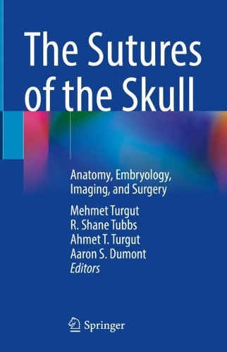 The Sutures of the Skull: Anatomy, Embryology, Imaging, and Surgery. 2021 ed.