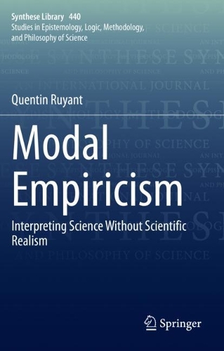 Modal Empiricism: Interpreting Science Without Scientific Realism. 2021 ed.