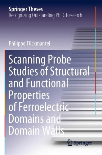 Scanning Probe Studies of Structural and Functional Properties of Ferroelectric Domains and Domain Walls. 2021 ed.