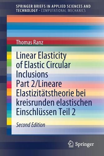 Linear Elasticity of Elastic Circular Inclusions Part 2/Lineare Elastizitaetstheorie bei kreisrunden elastischen Einschluessen Teil 2. 2nd ed. 2021