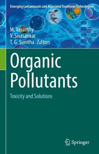 Organic Pollutants: Toxicity and Solutions. 2021 ed.