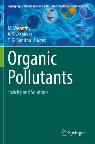 Organic Pollutants: Toxicity and Solutions. 2022 ed.