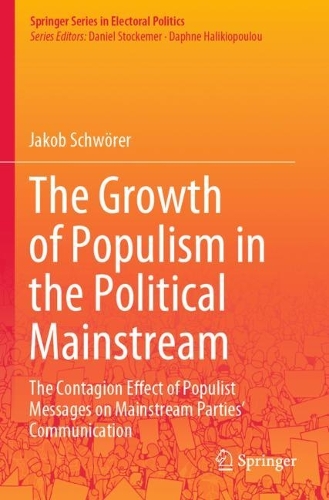 The Growth of Populism in the Political Mainstream: The Contagion Effect of Populist Messages on Mainstream Parties' Communication. 2021 ed.