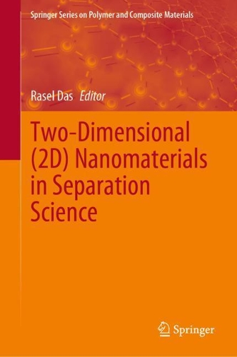 Two-Dimensional (2D) Nanomaterials in Separation Science. 2021 ed.