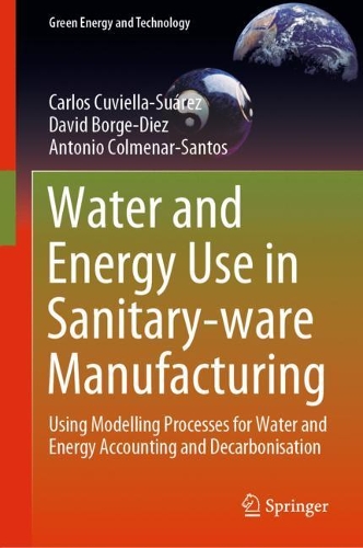 Water and Energy Use in Sanitary-ware Manufacturing: Using Modelling Processes for Water and Energy Accounting and Decarbonisation. 2021 ed.
