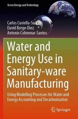 Water and Energy Use in Sanitary-ware Manufacturing: Using Modelling Processes for Water and Energy Accounting and Decarbonisation. 2021 ed.