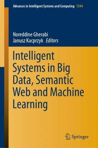 Intelligent Systems in Big Data, Semantic Web and Machine Learning. 2021 ed.