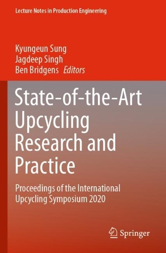 State-of-the-Art Upcycling Research and Practice: Proceedings of the International Upcycling Symposium 2020. 2021 ed.