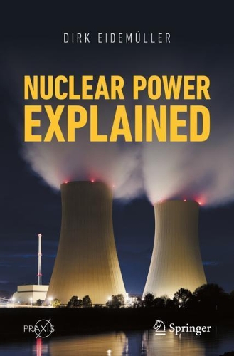 Nuclear Power Explained. 1st ed. 2021
