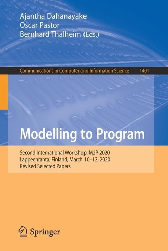 Modelling to Program: Second International Workshop, M2P 2020, Lappeenranta, Finland, March 10-12, 2020, Revised Selected Papers. 1st ed. 2021