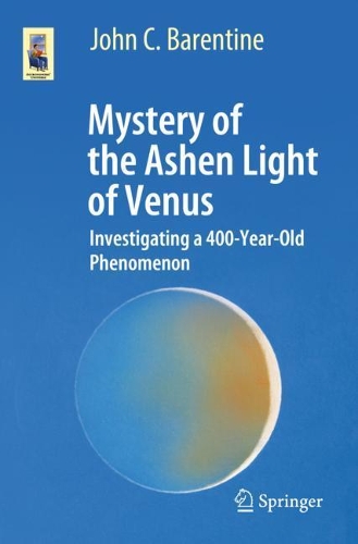 Mystery of the Ashen Light of Venus: Investigating a 400-Year-Old Phenomenon. 1st ed. 2021