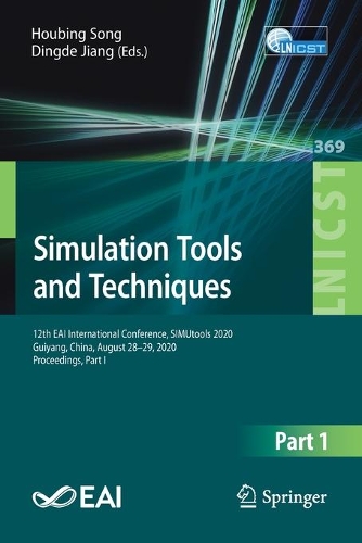Simulation Tools and Techniques: 12th EAI International Conference, SIMUtools 2020, Guiyang, China, August 28-29, 2020, Proceedings, Part I. 1st ed. 2021