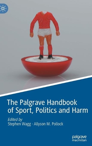 The Palgrave Handbook of Sport, Politics and Harm.