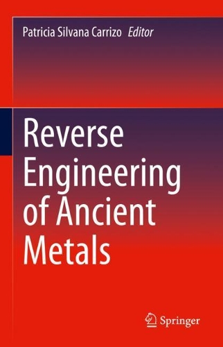 Reverse Engineering of Ancient Metals. 2021 ed.