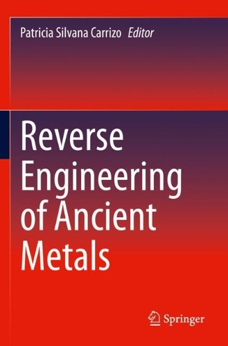 Reverse Engineering of Ancient Metals. 2021 ed.