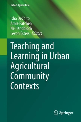 Teaching and Learning in Urban Agricultural Community Contexts. 2021 ed.