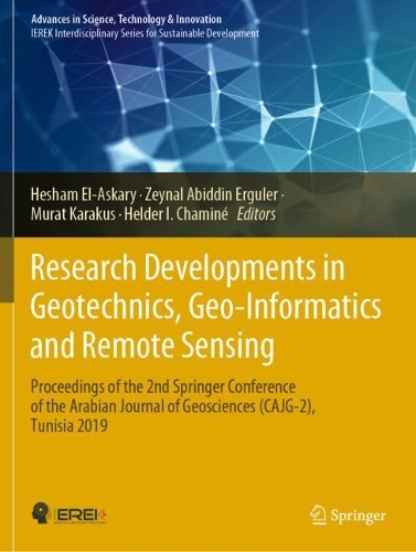Research Developments in Geotechnics, Geo-Informatics and Remote Sensing: Proceedings of the 2nd Springer Conference of the Arabian Journal of Geosciences (CAJG-2), Tunisia 2019. 2022 ed.