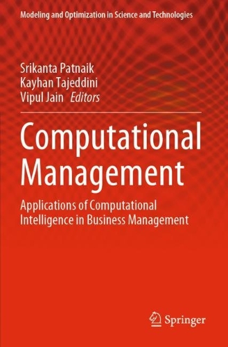 Computational Management: Applications of Computational Intelligence in Business Management. 2021 ed.