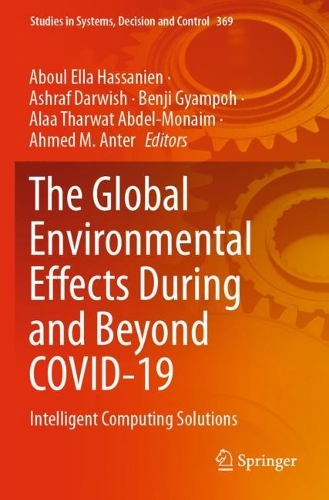 The Global Environmental Effects During and Beyond COVID-19: Intelligent Computing Solutions. 2021 ed.