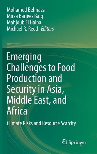 Emerging Challenges to Food Production and Security in Asia, Middle East, and Africa: Climate Risks and Resource Scarcity. 2021 ed.