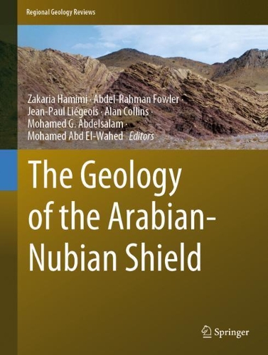 The Geology of the Arabian-Nubian Shield. 2021 ed.