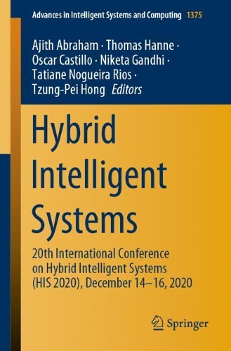Hybrid Intelligent Systems: 20th International Conference on Hybrid Intelligent Systems (HIS 2020), December 14-16, 2020. 1st ed. 2021