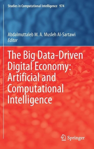 The Big Data-Driven Digital Economy: Artificial and Computational Intelligence. 2021 ed.
