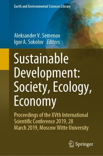 Sustainable Development: Society, Ecology, Economy: Proceedings of the XVth International Scientific Conference 2019, 28 March 2019, Moscow Witte University. 1st ed. 2021