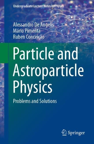 Particle and Astroparticle Physics: Problems and Solutions. 1st ed. 2021