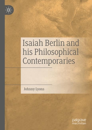 Isaiah Berlin and his Philosophical Contemporaries.