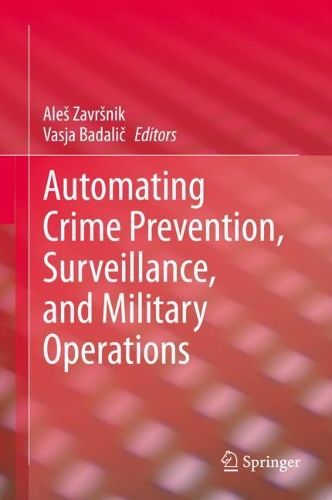 Automating Crime Prevention, Surveillance, and Military Operations.