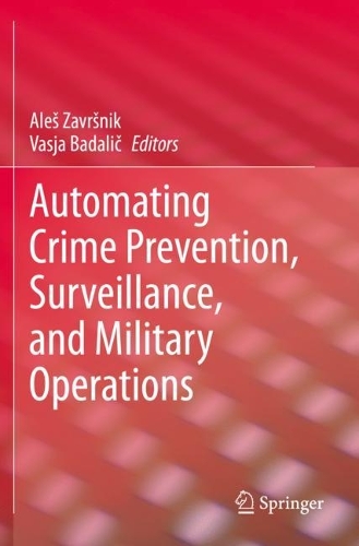 Automating Crime Prevention, Surveillance, and Military Operations. 2021 ed.