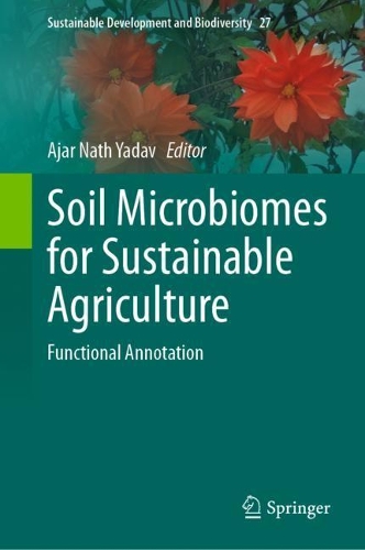 Soil Microbiomes for Sustainable Agriculture: Functional Annotation. 2021 ed.
