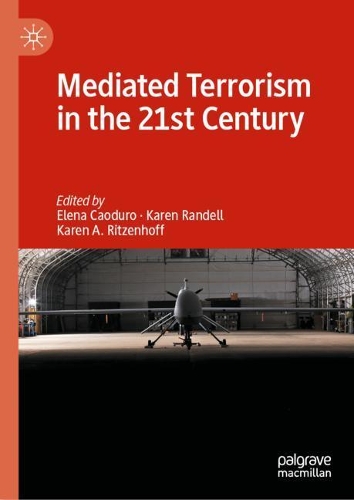 Mediated Terrorism in the 21st Century.